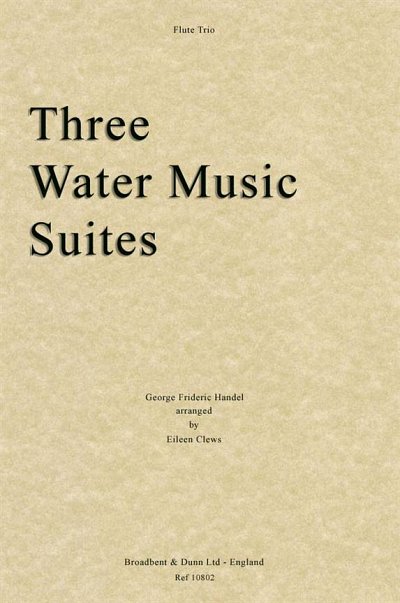 G.F. Händel: Three Water Music Suites, 3Fl (Pa+St)