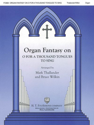 Organ Fantasy on O for a Thousand Tongues to Sing