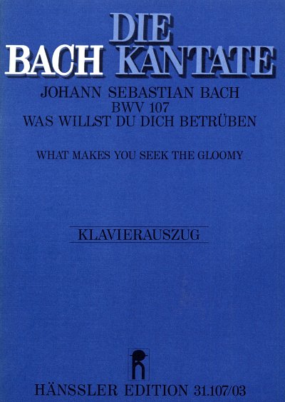 J.S. Bach: Was willst du dich betrueben BWV 107; Kantate zum