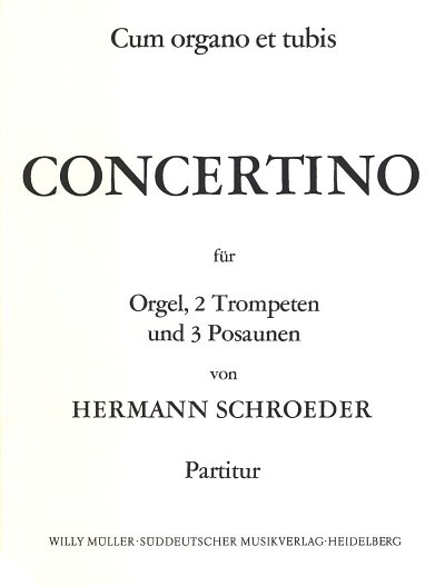 H. Schroeder: Cum organo et tubis - Concertino für Orgel, 2 Trompeten und 3 Posaunen