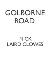 Nick Laird-Clowes: Golborne Road