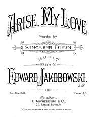 Edward Jakobowski, Sinclair Dunn: Arise, My Love
