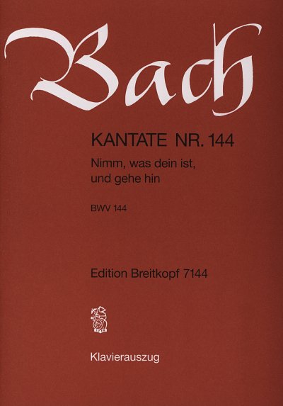 J.S. Bach: Kantate 144 Nimm Was Dein Ist Und Gehe Hin