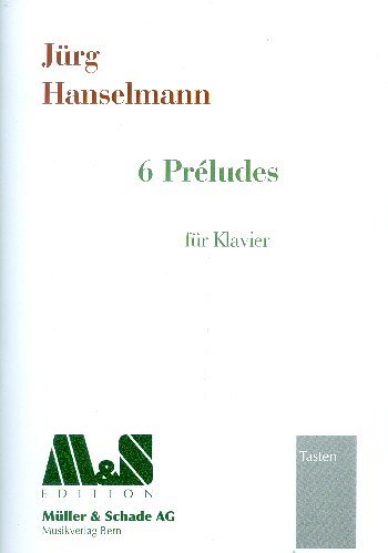J. Hanselmann: Six Preludes, Klav
