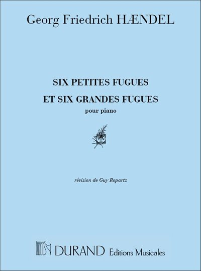 G.F. Händel: 6 Petites Et Grandes Fugues, Klav