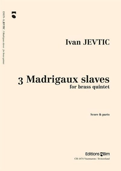 I. Jevti_: 3 Madrigaux slaves, 5Blech (Pa+St)