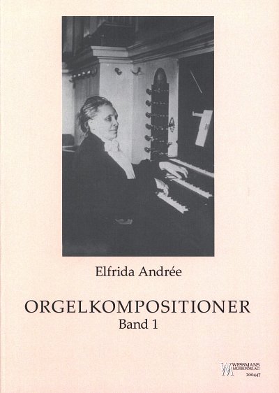 E. Andrée: Orgelkompositionen 1, Org