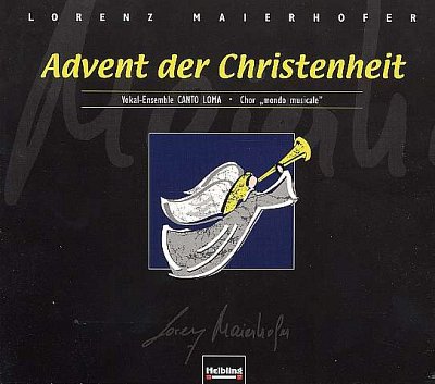L. Maierhofer: Advent der Christenheit. Gesamtaufnahme SATB a cappella