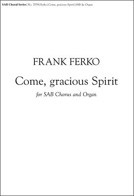 F. Ferko: Come, Gracious Spirit, Gch3Org (Part.)