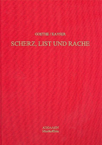 Kayser P. C. + Goethe J. W. / Dechant H. (Urtext): Scherz List + Rache