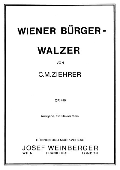 Ziehrer Carl Michael: Wiener Buerger Walzer Op 419
