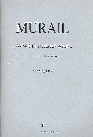 T. Murail: Amaris et Dulcibus Aquis (Pa+St)