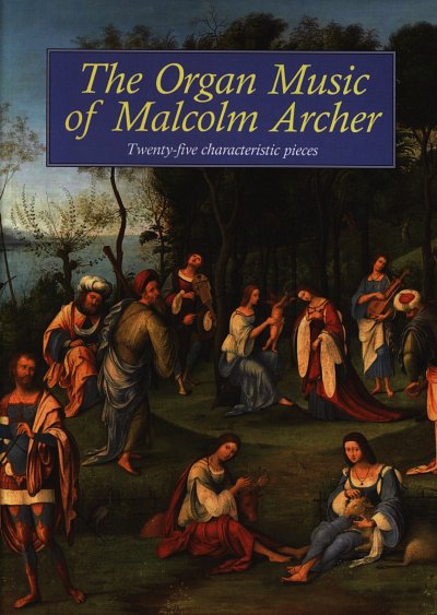 M. Archer: The Organ Music of Malcolm Archer, Org