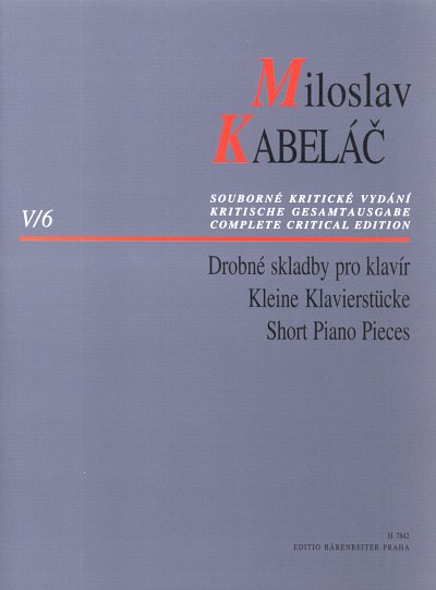 Kabelac Miloslav: Kleine Klavierstuecke Kritische Gesamtausg