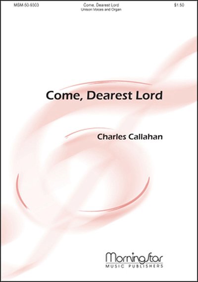 C. Callahan: Come, Dearest Lord