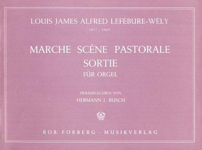 Lefébure-Wély, Louis James Alfred: Marche / Scène Pastorale / Sortie