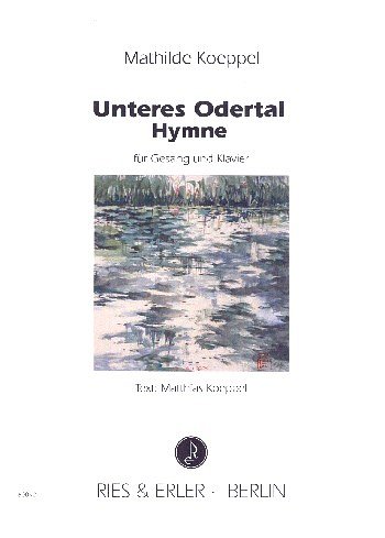 K. Mathilde: Unteres Odertal, Hymne fuer G.