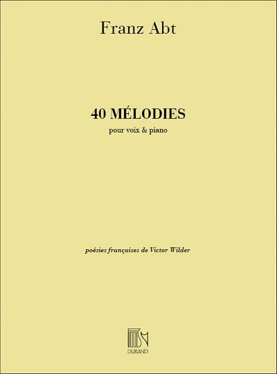 F.W. Abt: 40 Melodies Voix Elevees-Piano , GesKlav