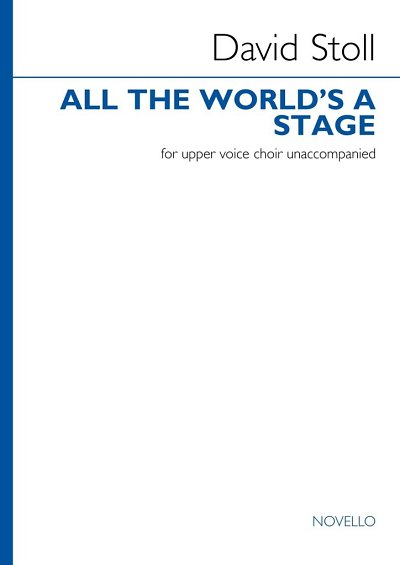 D. Stoll: All The World's a Stage (Upper Voice Choir)
