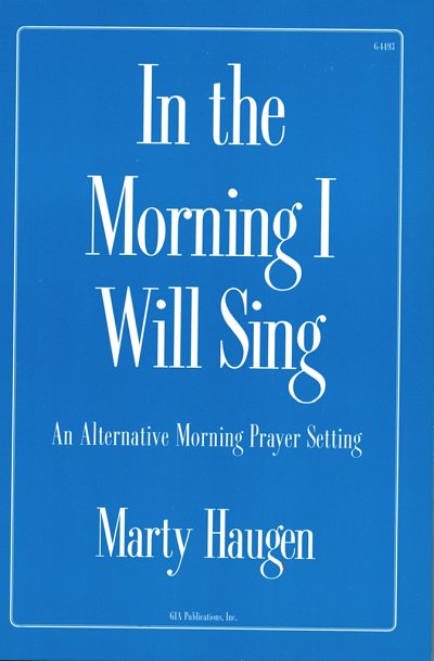 M. Haugen: In the Morning I Will Sing