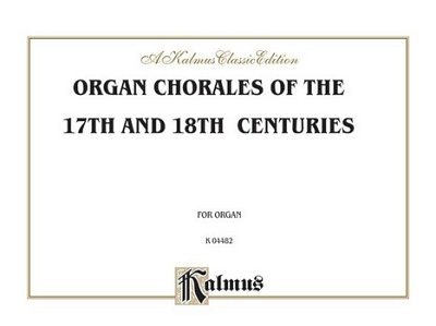 Organ Chorales 17 and 18 Cent. O, Org