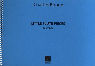 Charles Boone: Little Flute Pieces Flute Seule