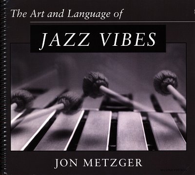 Metzger Jon: Art + Language Of Jazz Vibes