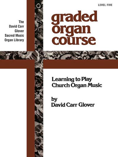 D.C. Glover: The Church Musician Organ Method, Level 5, Org