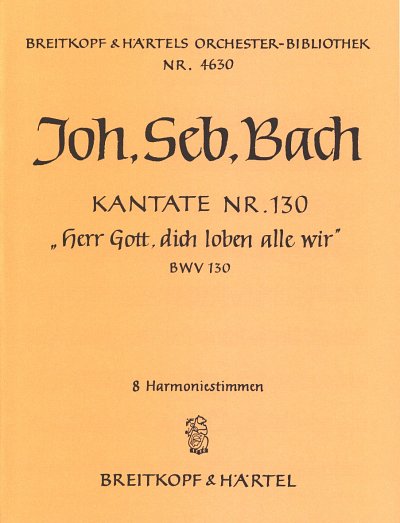 J.S. Bach: Kantate 130 Herr Gott Dich Loben Alle Wir Bwv 130