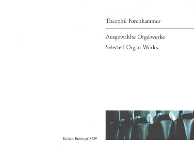 T. Forchhammer: Ausgwaehlte Orgelwerke