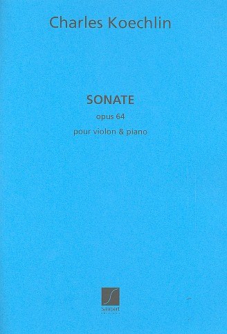 C. Koechlin: Sonate Op 64 Violon-Piano, VlKlav (Part.)