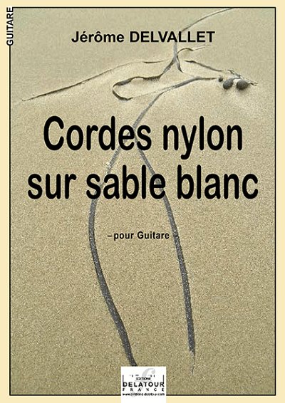 DELVALLET Jérôme: Cordes nylon sur sable blanc für Gitarre