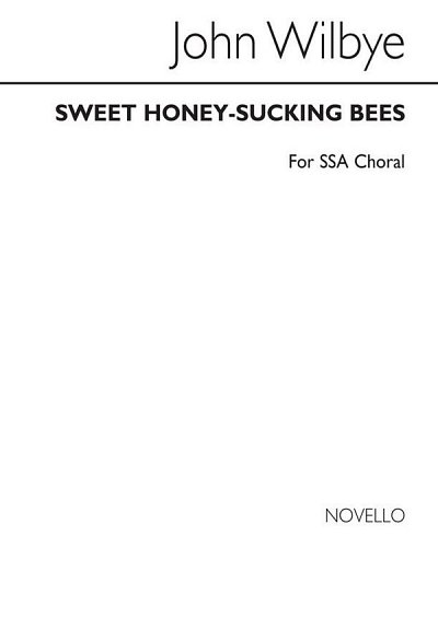 J. Wilbye: Sweet Honey-Sucking Bees (SSA), FchKlav (Chpa)