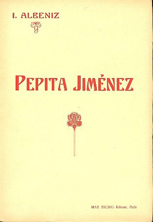 I. Albéniz: Pepita Jimenez Chant/Piano (Fr/Ita)