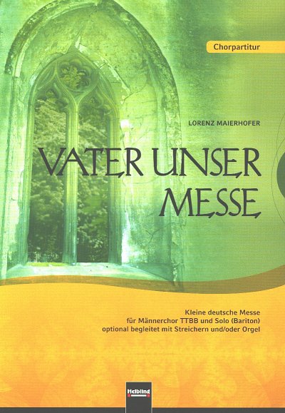 L. Maierhofer: Vater Unser Messe, Mch4;StrOrg (ChpOrg)