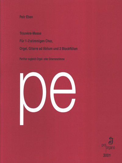 P. Eben: Trouvere-Messe, Gs2BflOrg;Gi (Part.)