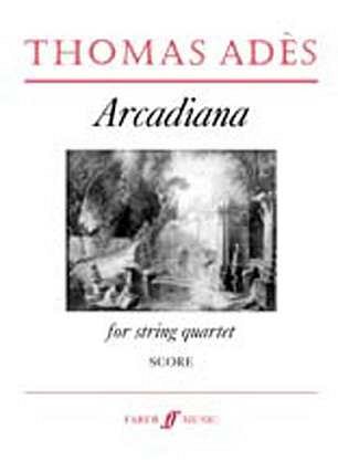 T. Ades: Arcadiana Op 12 (1994)