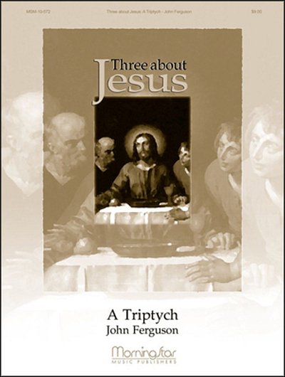 J. Ferguson: Three About Jesus: A Triptych, Org