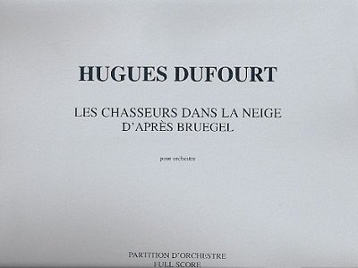 H. Dufourt: Les Chasseurs dans la neige d'aprè, Orch (Part.)