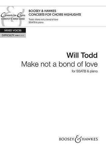 W. Todd: Make not a bond of love (Part.)