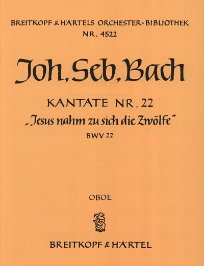 J.S. Bach: Jesus nahm zu sich die Zwoelfe BWV 22 Oboe