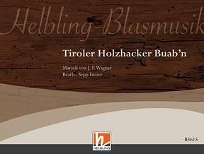 J.F. Wagner: Tiroler Holzhacker Buab'n, Blaso (Dir+St)