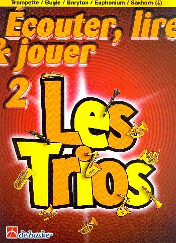 J. de Haan: Ecouter, lire & jouer 2 - Les Trio, 3Trp (Part.)