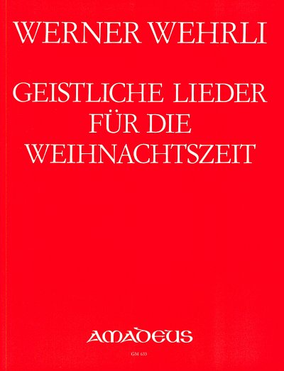 Wehrli Werner: Geistliche Lieder Fuer Die Weihnachtszeit Op 55