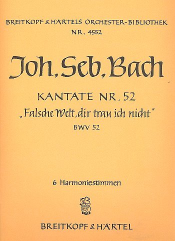 J.S. Bach: Falsche Welt, dir trau ich n, GesSGchOrchB (HARM)