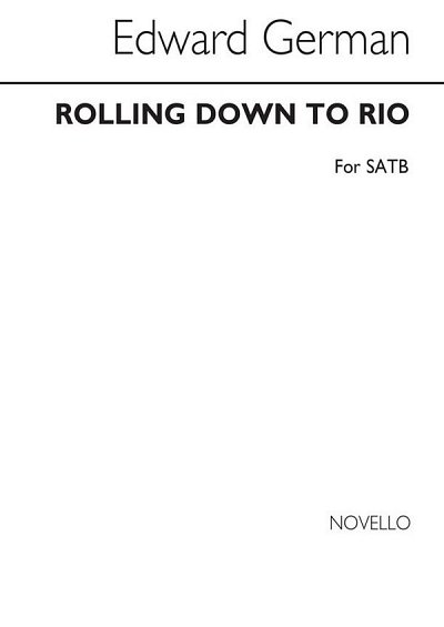E. German: Rolling Down To Rio for SATB Chorus