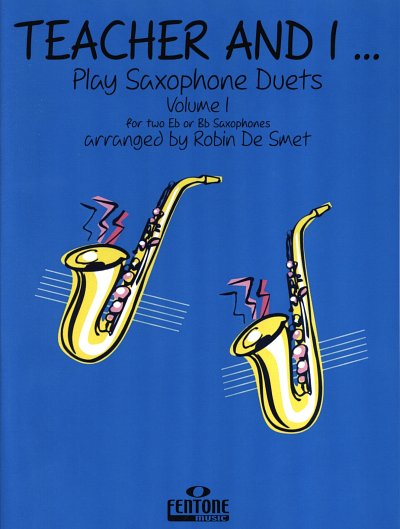 Smet Robin De: Teacher And I Vol 1 - Play Saxophone Duets 1