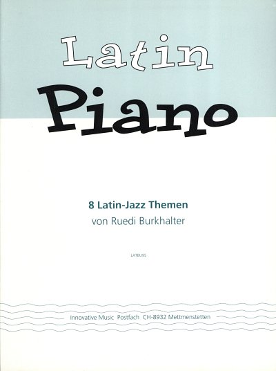 Burkhalter R.: Latin Piano - 8 Latin Jazz Themen