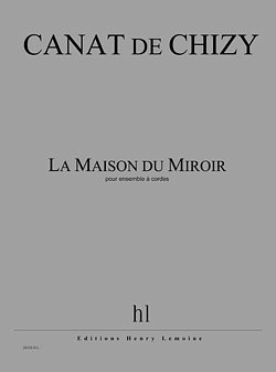 �. Canat de Chizy: La Maison du Miroir