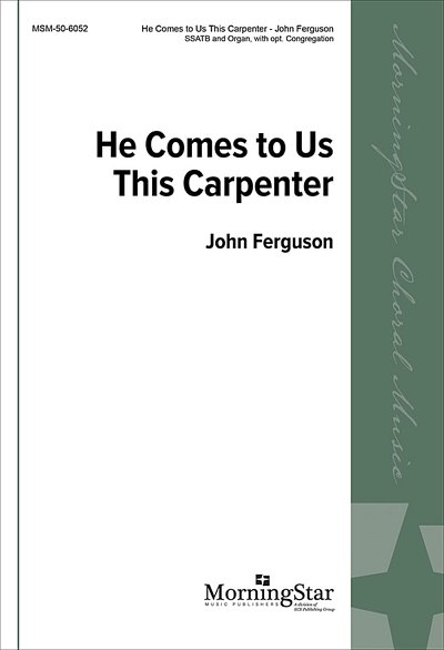 J. Ferguson: He Comes to Us This Carpenter